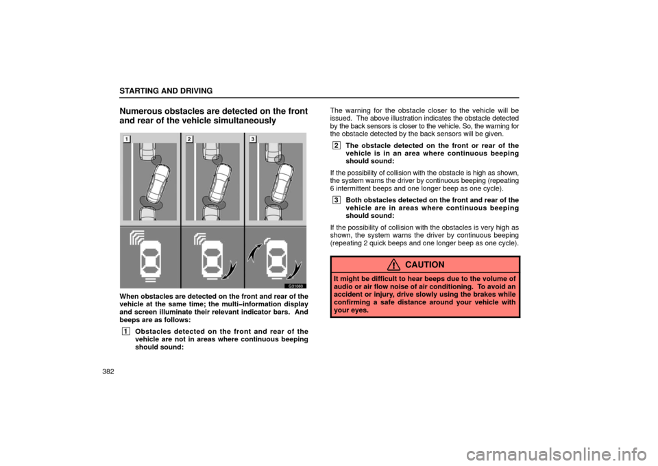 Lexus GS430 2006  Scheduled Maintenance Guide / LEXUS 2006 GS430/GS300 FROM JAN. 2006 PROD.  (OM30786U) Owners Guide STARTING AND DRIVING
382
Numerous obstacles are detected on the front
and rear of the vehicle simultaneously
G31060
When obstacles are detected on the front and rear of the
vehicle at the same time; t