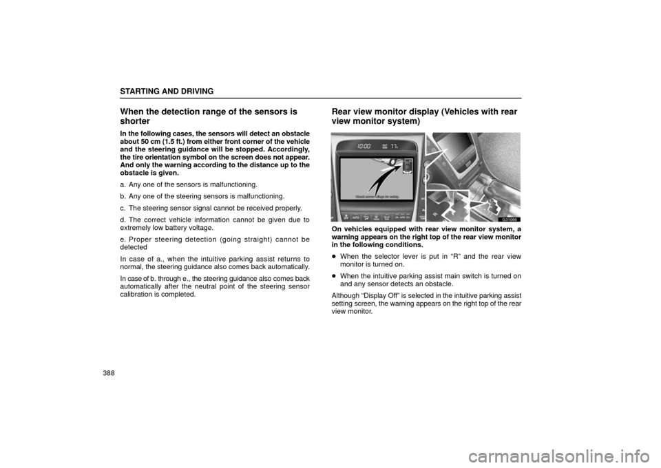 Lexus GS430 2006  Scheduled Maintenance Guide / LEXUS 2006 GS430/GS300 FROM JAN. 2006 PROD.  (OM30786U) Owners Guide STARTING AND DRIVING
388
When the detection range of the sensors is
shorter
In the following cases, the sensors will detect an obstacle
about 50 cm (1.5 ft.) from either front corner of the vehicle
an