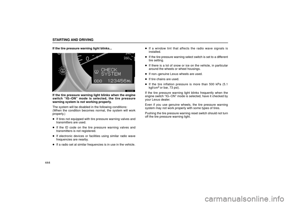 Lexus GS430 2006  Scheduled Maintenance Guide / LEXUS 2006 GS430/GS300 FROM JAN. 2006 PROD.  (OM30786U) Owners Guide STARTING AND DRIVING
444If the tire pressure warning light blinks...
G31048
If the tire pressure warning light blinks when the engine
switch “IG�ON” mode is selected, the tire pressure
warning sys