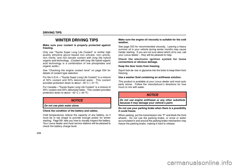 Lexus GS430 2006  Scheduled Maintenance Guide / LEXUS 2006 GS430/GS300 FROM JAN. 2006 PROD. OWNERS MANUAL (OM30786U) DRIVING TIPS
458
WINTER DRIVING TIPS
Make sure your coolant is properly protected against
freezing.
Only use ”Toyota Super Long Life Coolant” or similar high
quality ethylene glycol based non−si