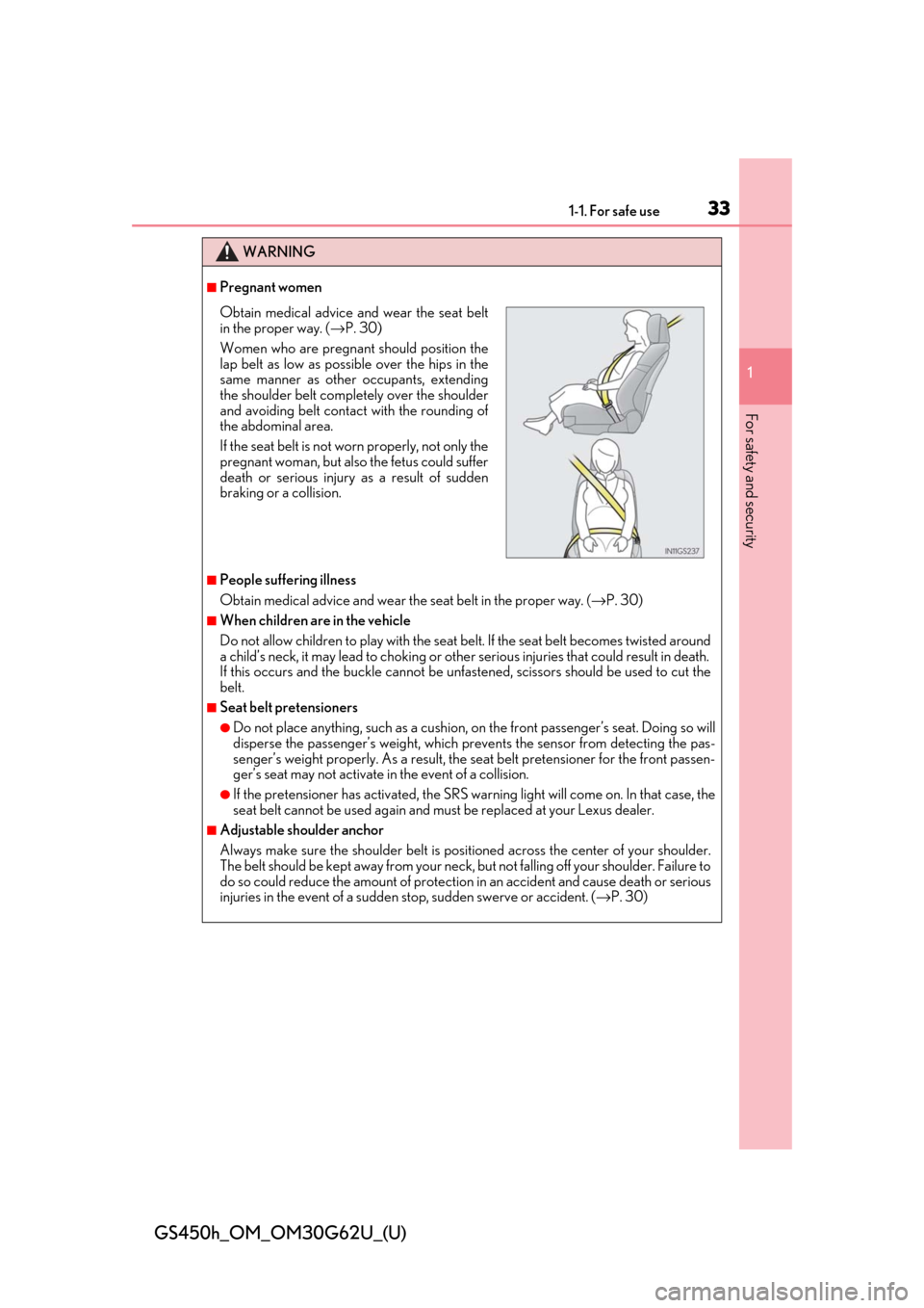 Lexus GS450h 2018   / LEXUS 2018 GS450H  (OM30G62U) Owners Guide 331-1. For safe use
GS450h_OM_OM30G62U_(U)
1
For safety and security
WARNING
■Pregnant women
■People suffering illness
Obtain medical advice and wear the seat belt in the proper way. (→P. 30)
�