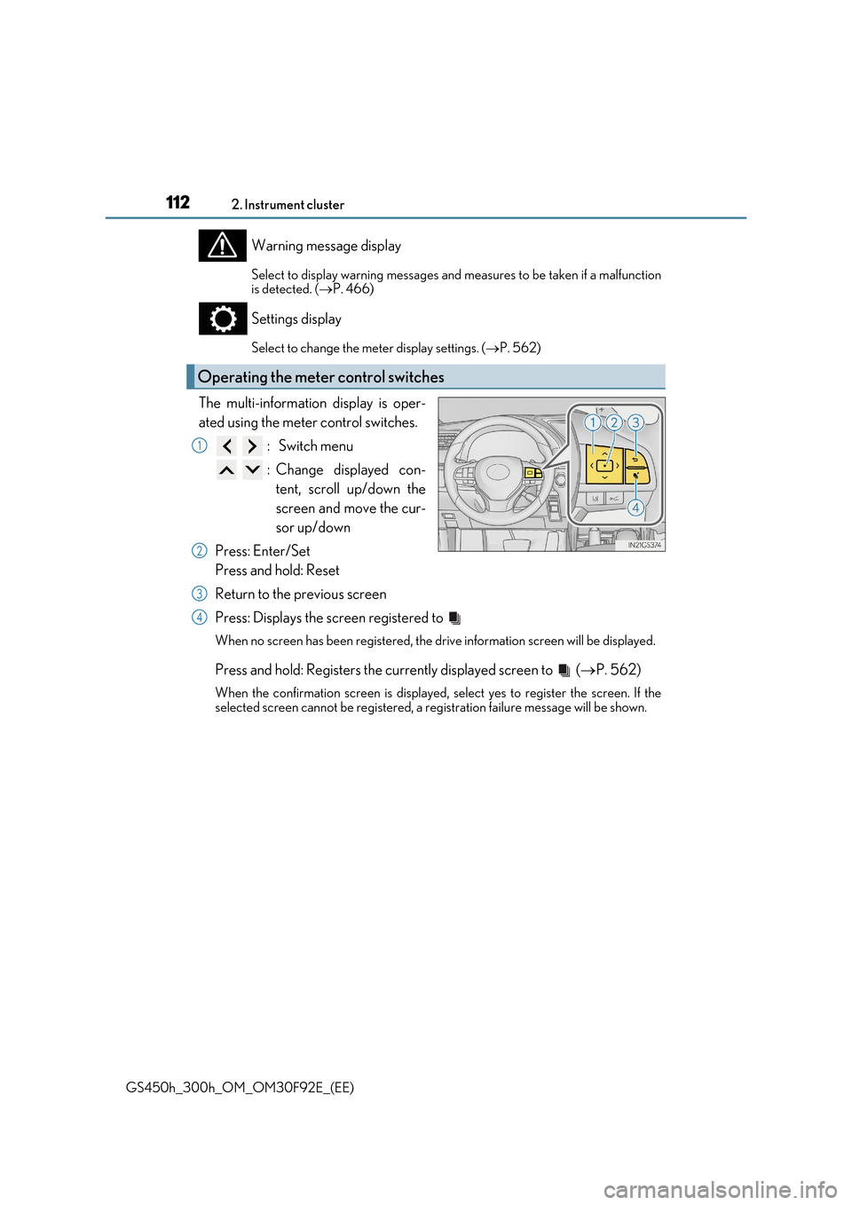 Lexus GS450h 2017 Owners Guide 1122. Instrument cluster
GS450h_300h_OM_OM30F92E_(EE)
Warning message display
Select to display warning messages and measures to be taken if a malfunction is detected. ( P. 466)
Settings display
Se Lexus GS450h 2017 Owners Guide 1122. Instrument cluster
GS450h_300h_OM_OM30F92E_(EE)
Warning message display
Select to display warning messages and measures to be taken if a malfunction is detected. ( P. 466)
Settings display
Se