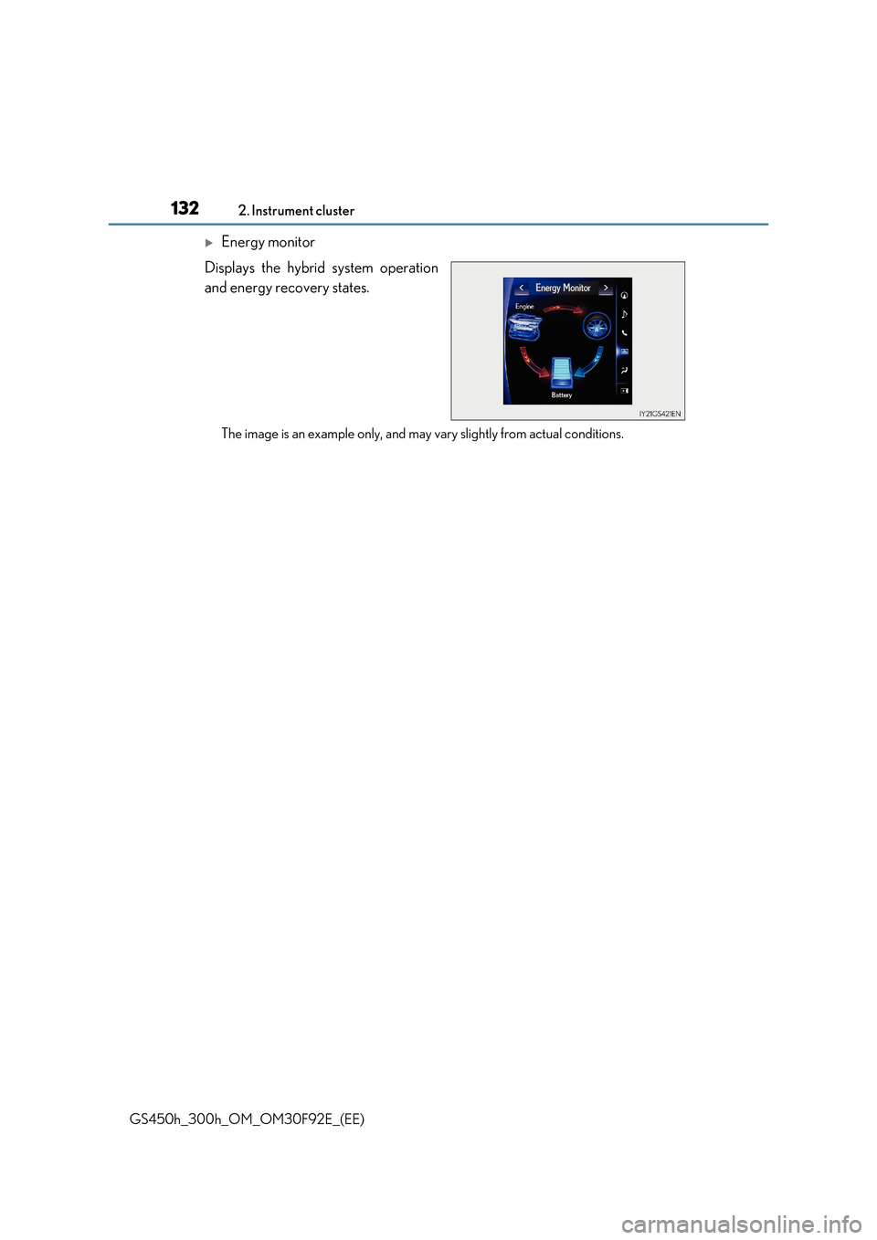 Lexus GS450h 2017 Service Manual 1322. Instrument cluster
GS450h_300h_OM_OM30F92E_(EE)
Energy monitor
Displays the hybrid system operation
and energy recovery states.
The image is an example only, and may vary slightly from act Lexus GS450h 2017 Service Manual 1322. Instrument cluster
GS450h_300h_OM_OM30F92E_(EE)
Energy monitor
Displays the hybrid system operation
and energy recovery states.
The image is an example only, and may vary slightly from act