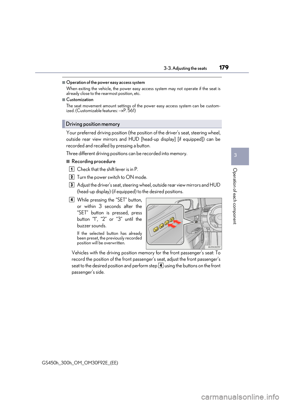 Lexus GS450h 2017 Service Manual 1793-3. Adjusting the seats
3
Operation of each component
GS450h_300h_OM_OM30F92E_(EE)
■Operation of the power easy access system
When exiting the vehicle, the power easy access system may not oper Lexus GS450h 2017 Service Manual 1793-3. Adjusting the seats
3
Operation of each component
GS450h_300h_OM_OM30F92E_(EE)
■Operation of the power easy access system
When exiting the vehicle, the power easy access system may not oper