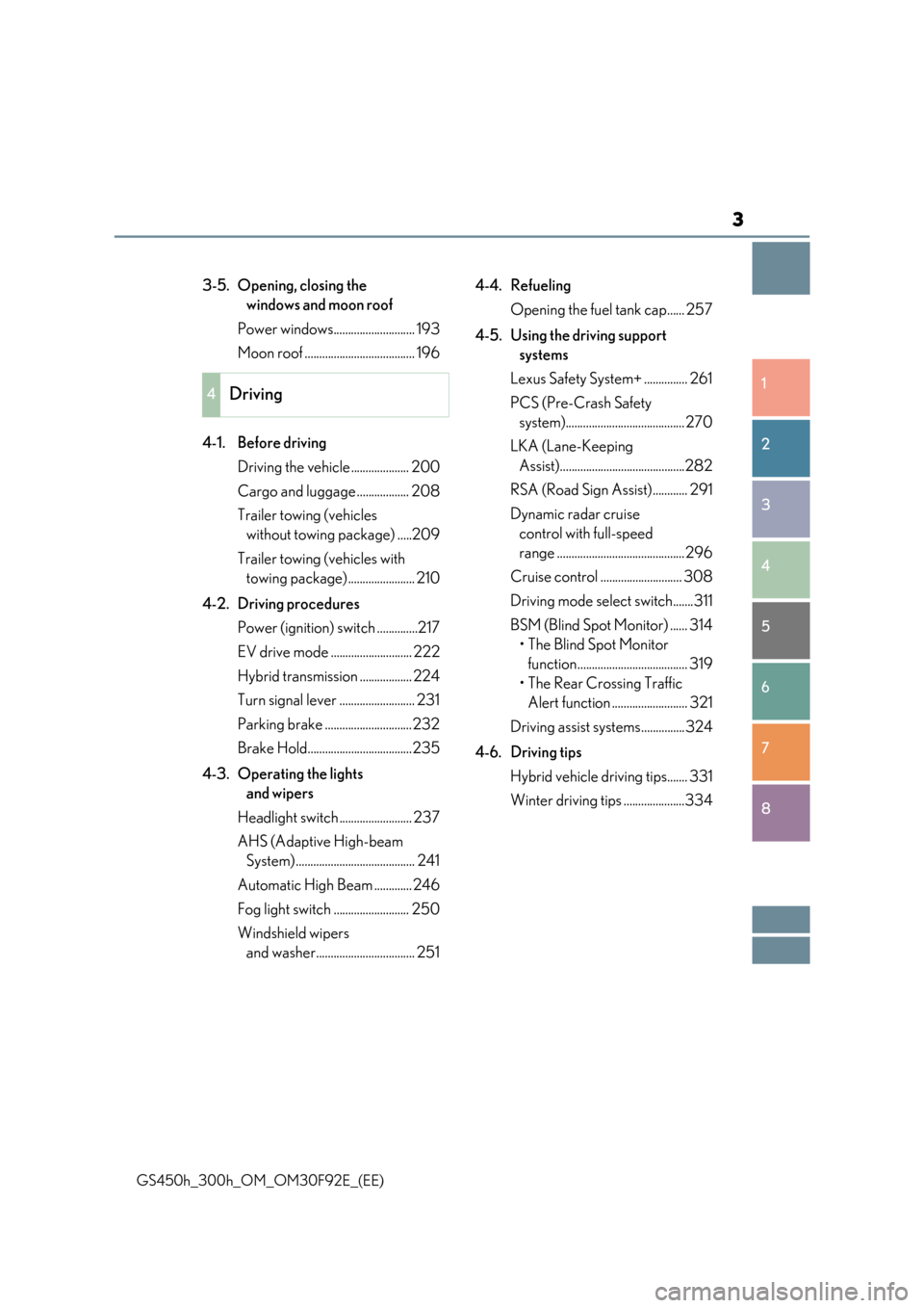 Lexus GS450h 2017  Owners Manual 3
1 
8 
7
6
5
4
3
2
GS450h_300h_OM_OM30F92E_(EE)
3-5. Opening, closing the  
windows and moon roof 
Power windows............................ 193
Moon roof ...................................... 196 
