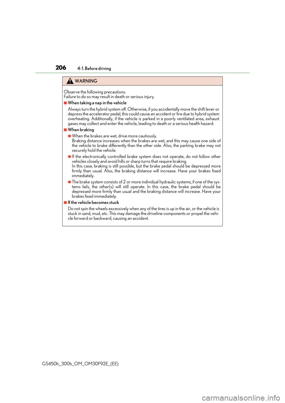 Lexus GS450h 2017 Owners Manual 2064-1. Before driving
GS450h_300h_OM_OM30F92E_(EE)
WARNING
Observe the following precautions. Failure to do so may result in death or serious injury.
■When taking a nap in the vehicle
Always turn Lexus GS450h 2017 Owners Manual 2064-1. Before driving
GS450h_300h_OM_OM30F92E_(EE)
WARNING
Observe the following precautions. Failure to do so may result in death or serious injury.
■When taking a nap in the vehicle
Always turn