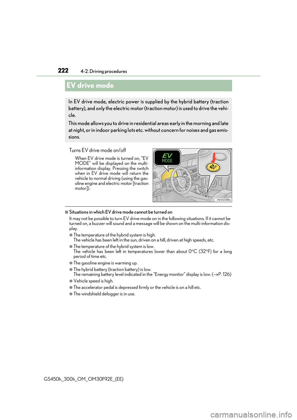 Lexus GS450h 2017 Workshop Manual 2224-2. Driving procedures
GS450h_300h_OM_OM30F92E_(EE)
EV drive mode
Turns EV drive mode on/off
When EV drive mode is turned on, “EV
MODE” will be displayed on the multi- information display. P Lexus GS450h 2017 Workshop Manual 2224-2. Driving procedures
GS450h_300h_OM_OM30F92E_(EE)
EV drive mode
Turns EV drive mode on/off
When EV drive mode is turned on, “EV
MODE” will be displayed on the multi- information display. P