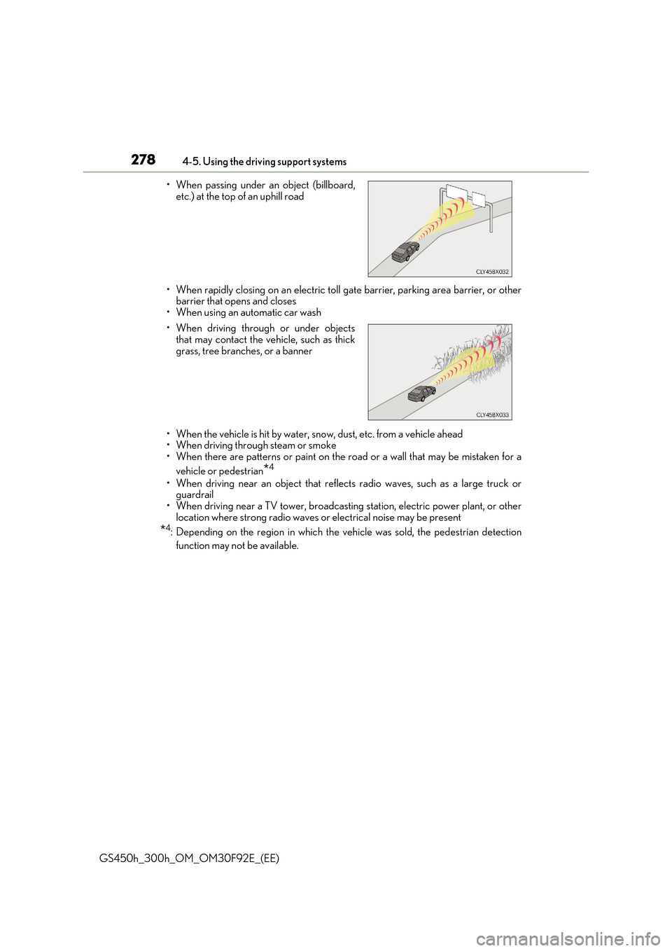 Lexus GS450h 2017  Owners Manual 2784-5. Using the driving support systems
GS450h_300h_OM_OM30F92E_(EE) 
• When rapidly closing on an electric toll gate barrier, parking area barrier, or other barrier that opens and closes• When 