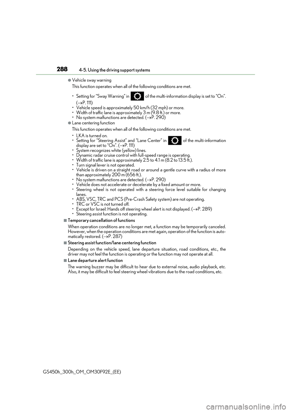 Lexus GS450h 2017 Manual PDF 2884-5. Using the driving support systems
GS450h_300h_OM_OM30F92E_(EE)
●Vehicle sway warning
This function operates when all of the following conditions are met.
• Setting for “Sway Warning” Lexus GS450h 2017 Manual PDF 2884-5. Using the driving support systems
GS450h_300h_OM_OM30F92E_(EE)
●Vehicle sway warning
This function operates when all of the following conditions are met.
• Setting for “Sway Warning”