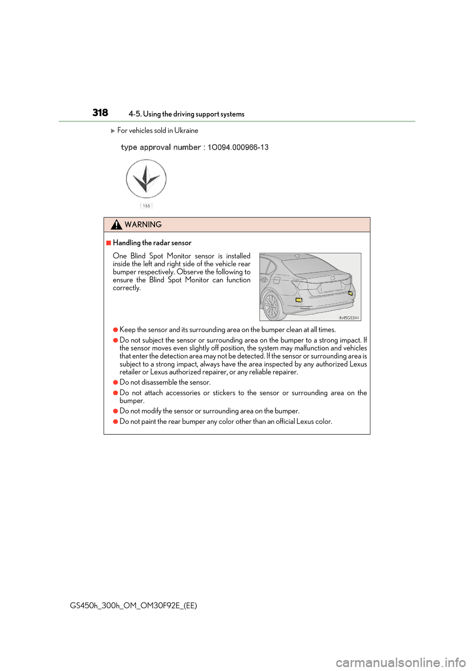 Lexus GS450h 2017 Workshop Manual 3184-5. Using the driving support systems
GS450h_300h_OM_OM30F92E_(EE)
For vehicles sold in Ukraine
WARNING
■Handling the radar sensor
●Keep the sensor and its surrounding area on the bumper cl Lexus GS450h 2017 Workshop Manual 3184-5. Using the driving support systems
GS450h_300h_OM_OM30F92E_(EE)
For vehicles sold in Ukraine
WARNING
■Handling the radar sensor
●Keep the sensor and its surrounding area on the bumper cl