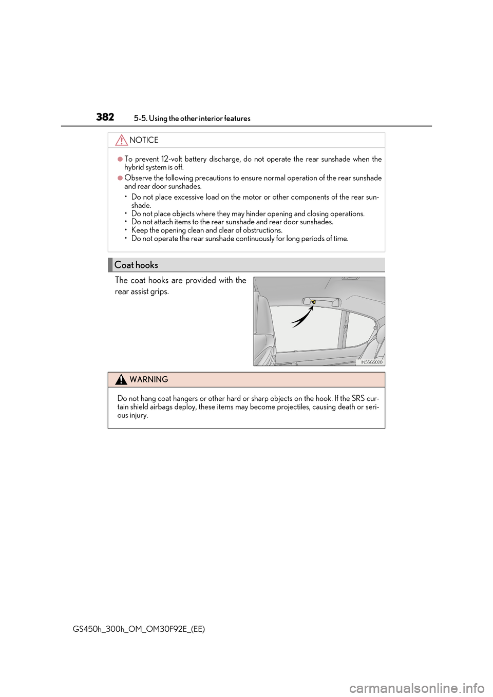 Lexus GS450h 2017  Owners Manual 3825-5. Using the other interior features
GS450h_300h_OM_OM30F92E_(EE)
The coat hooks are provided with the 
rear assist grips.
NOTICE
●To prevent 12-volt battery discharge, do not operate the rear 