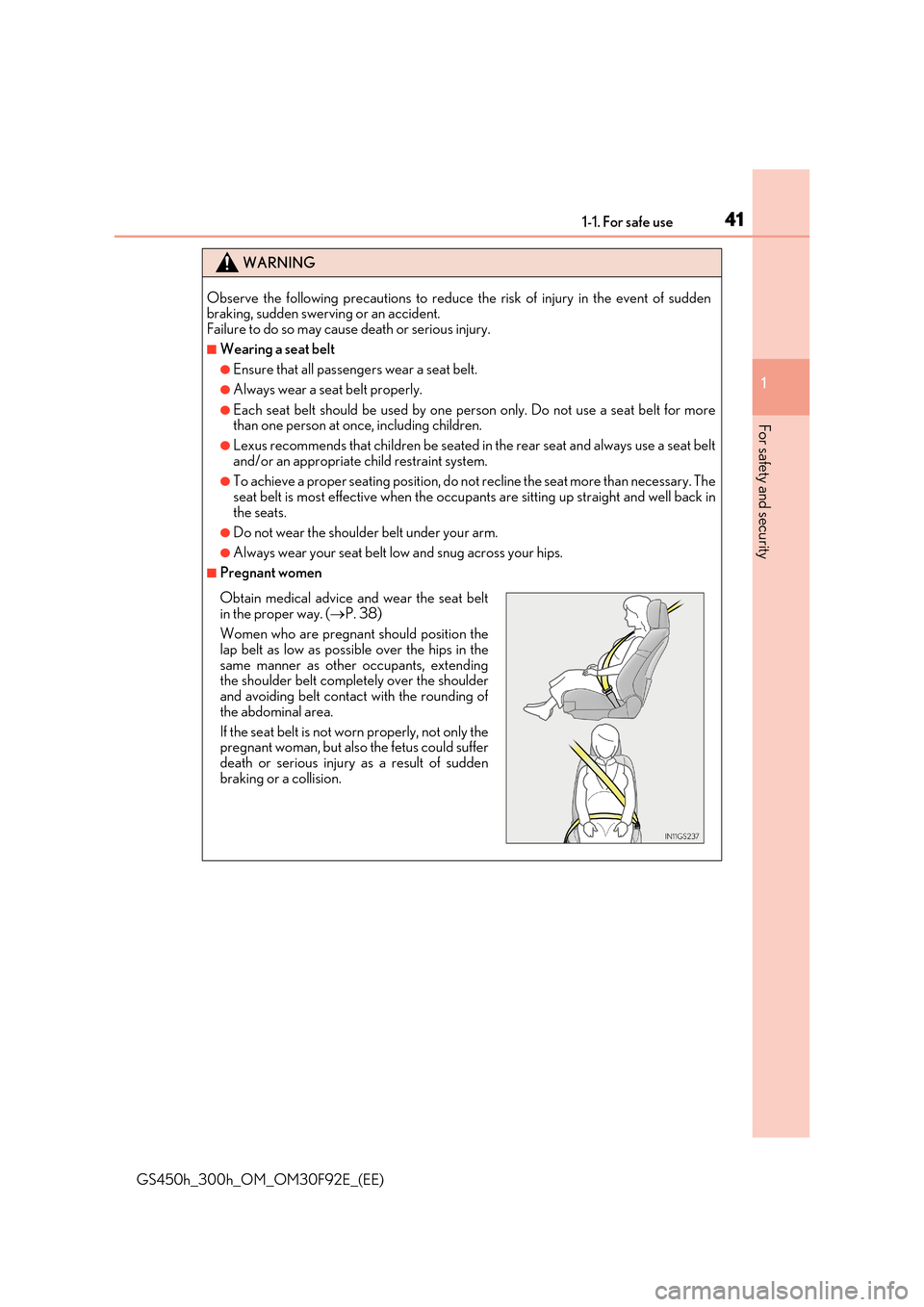Lexus GS450h 2017 Service Manual 411-1. For safe use
1
For safety and security
GS450h_300h_OM_OM30F92E_(EE)
WARNING
Observe the following precautions to reduce the risk of injury in the event of sudden braking, sudden swerving or an Lexus GS450h 2017 Service Manual 411-1. For safe use
1
For safety and security
GS450h_300h_OM_OM30F92E_(EE)
WARNING
Observe the following precautions to reduce the risk of injury in the event of sudden braking, sudden swerving or an