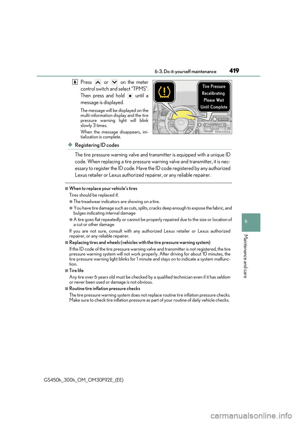 Lexus GS450h 2017 Owners Manual 419 6-3. Do-it-yourself maintenance
6
Maintenance and care
GS450h_300h_OM_OM30F92E_(EE)
Press or on the meter
control switch and select “TPMS”.
Then press and hold until a
message is disp Lexus GS450h 2017 Owners Manual 419 6-3. Do-it-yourself maintenance
6
Maintenance and care
GS450h_300h_OM_OM30F92E_(EE)
Press or on the meter
control switch and select “TPMS”.
Then press and hold until a
message is disp