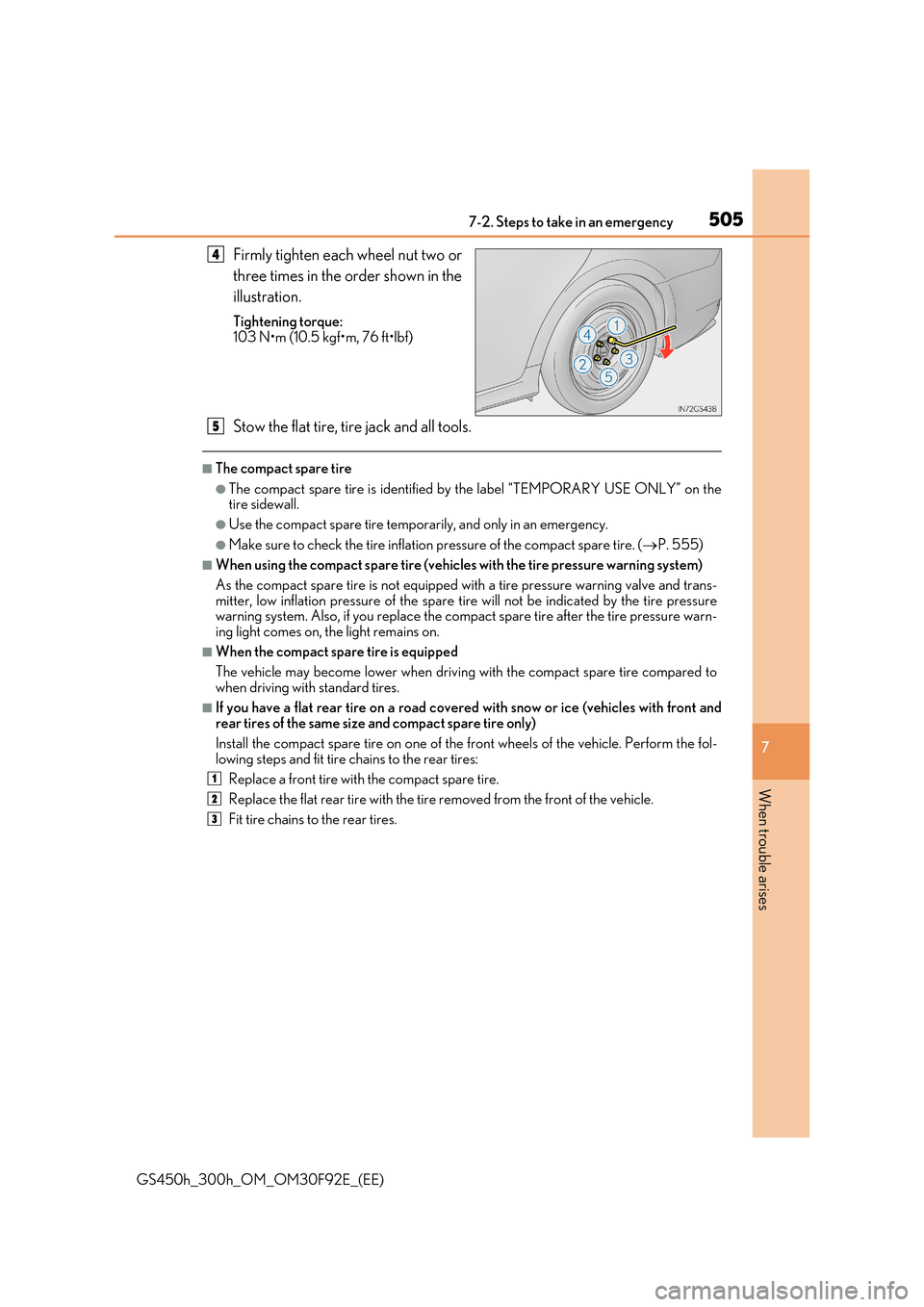 Lexus GS450h 2017  Owners Manual 5057-2. Steps to take in an emergency
7
When trouble arises
GS450h_300h_OM_OM30F92E_(EE)
Firmly tighten each wheel nut two or 
three times in the order shown in the 
illustration.
Tightening torque: 
