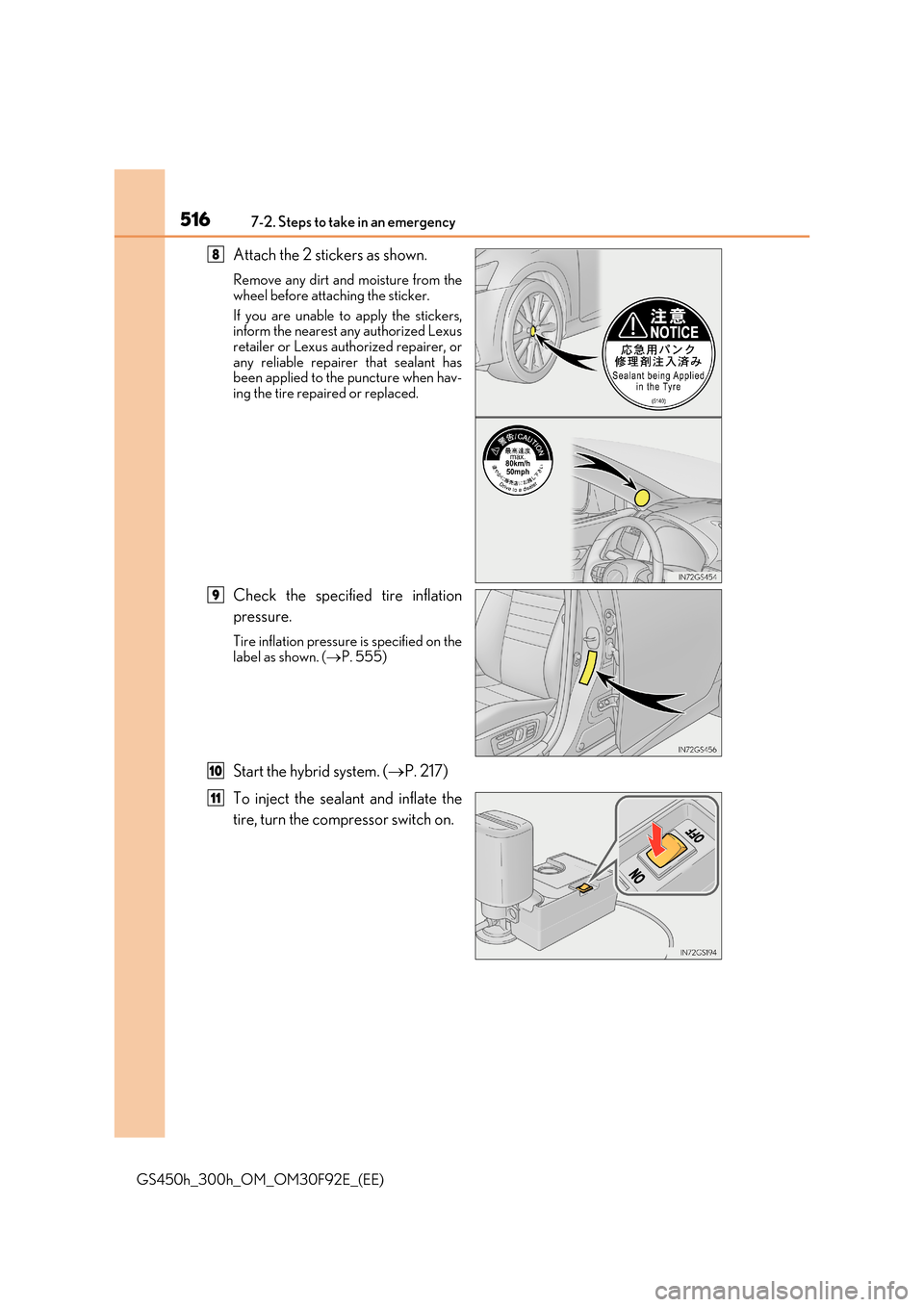 Lexus GS450h 2017  Owners Manual 5167-2. Steps to take in an emergency
GS450h_300h_OM_OM30F92E_(EE)
Attach the 2 stickers as shown.
Remove any dirt and moisture from the 
wheel before attaching the sticker. 
If you are unable to appl