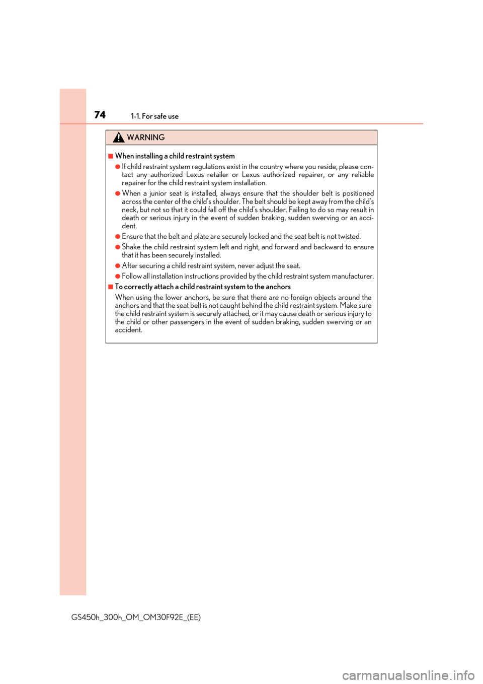 Lexus GS450h 2017 Manual PDF 741-1. For safe use
GS450h_300h_OM_OM30F92E_(EE)
WARNING
■When installing a child restraint system
●If child restraint system regulations exist in the country where you reside, please con- tact an Lexus GS450h 2017 Manual PDF 741-1. For safe use
GS450h_300h_OM_OM30F92E_(EE)
WARNING
■When installing a child restraint system
●If child restraint system regulations exist in the country where you reside, please con- tact an