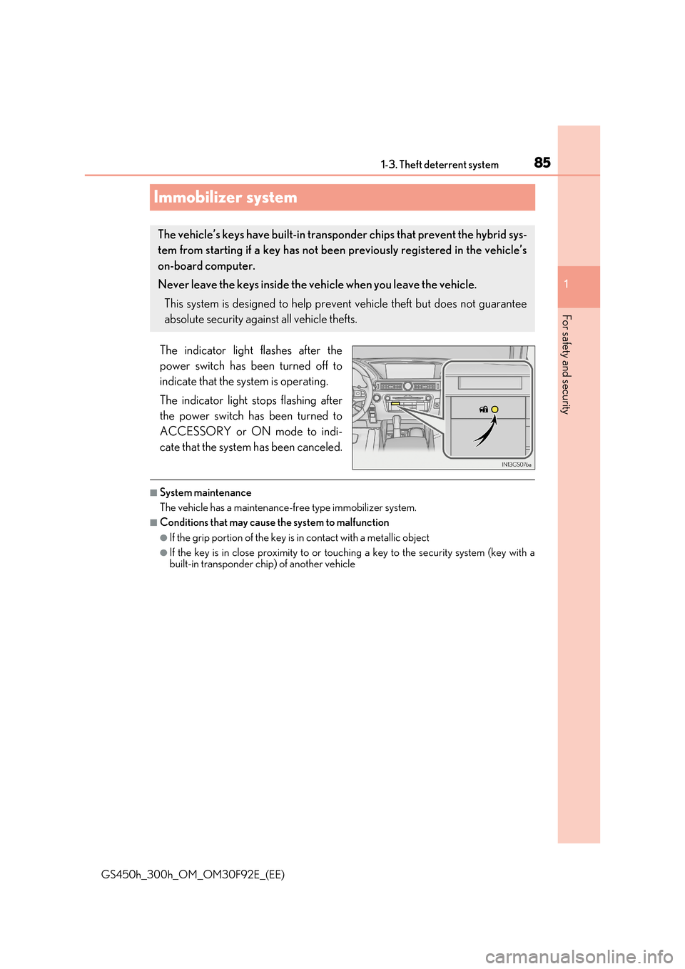 Lexus GS450h 2017 Owners Manual 85
1
1-3. Theft deterrent system
GS450h_300h_OM_OM30F92E_(EE)
For safety and security
Immobilizer system
The indicator light flashes after the
power switch has been turned off to
indicate that the Lexus GS450h 2017 Owners Manual 85
1
1-3. Theft deterrent system
GS450h_300h_OM_OM30F92E_(EE)
For safety and security
Immobilizer system
The indicator light flashes after the
power switch has been turned off to
indicate that the