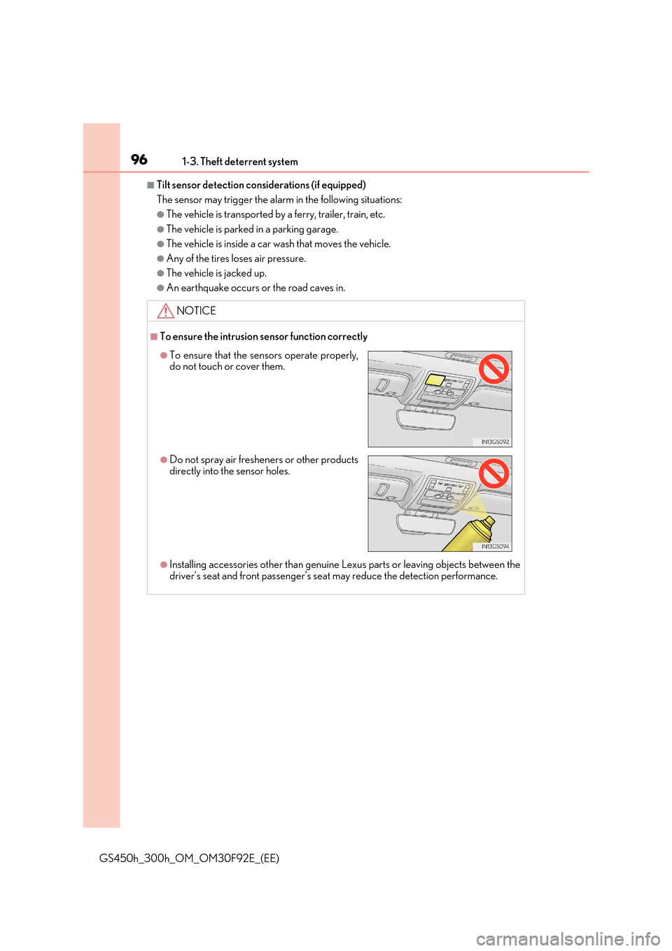 Lexus GS450h 2017 Owners Manual 961-3. Theft deterrent system
GS450h_300h_OM_OM30F92E_(EE)
■Tilt sensor detection considerations (if equipped)
The sensor may trigger the alarm in the following situations:
●The vehicle is transp Lexus GS450h 2017 Owners Manual 961-3. Theft deterrent system
GS450h_300h_OM_OM30F92E_(EE)
■Tilt sensor detection considerations (if equipped)
The sensor may trigger the alarm in the following situations:
●The vehicle is transp