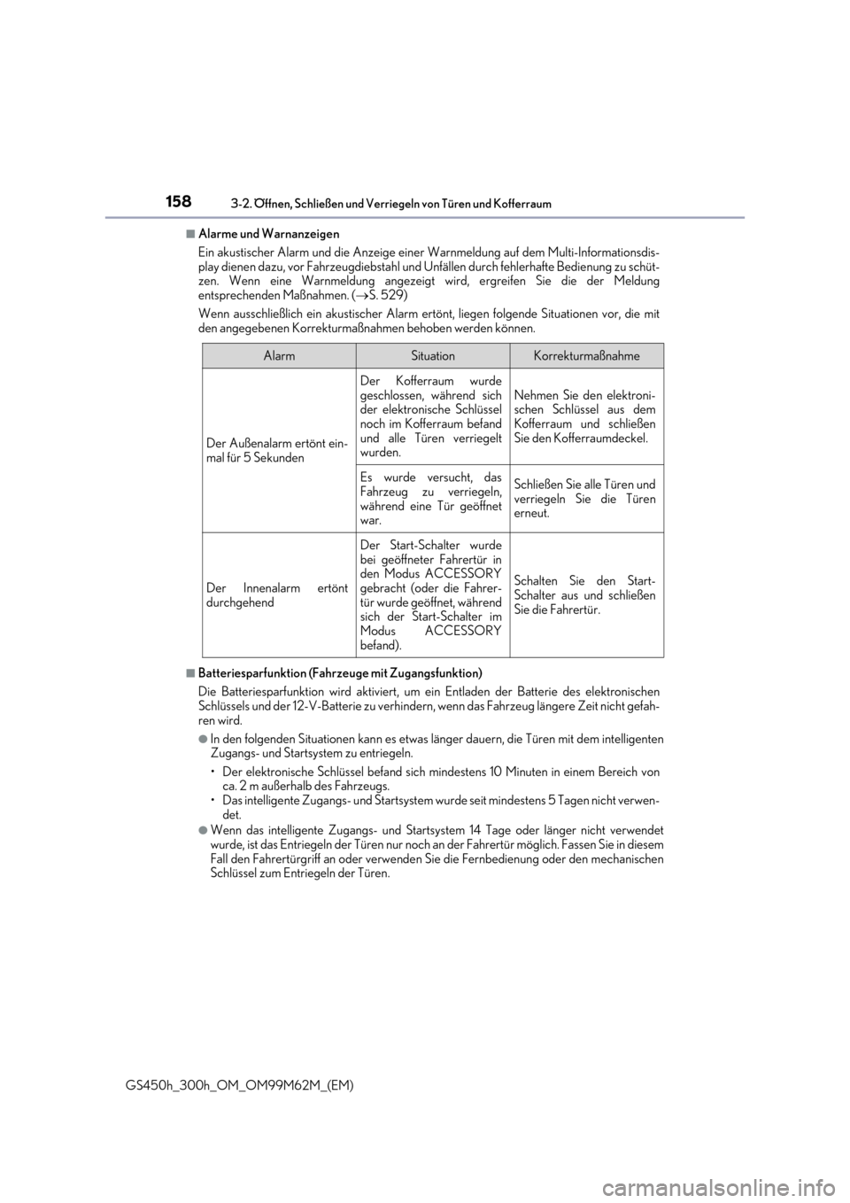 Lexus GS450h 2017  Betriebsanleitung (in German) 1583-2. Öffnen, Schließen und Verriegeln von Türen und Kofferraum
GS450h_300h_OM_OM99M62M_(EM)
■Alarme und Warnanzeigen 
Ein akustischer Alarm und die Anzeige einer Warnmeldung auf dem Multi-Info