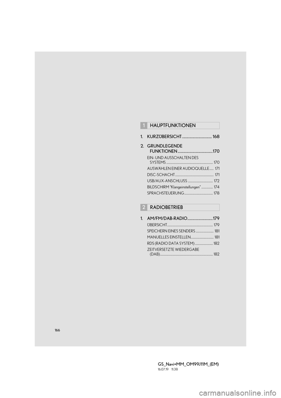Lexus GS450h 2017  Navigationshandbuch (in German) 166
GS_Navi+MM_OM99J11M_(EM)
16.07.19     11:38
1. KURZÜBERSICHT .................................. 168
2. GRUNDLEGENDE FUNKTIONEN ........................................170
EIN- UND AUSSCHALTEN DES