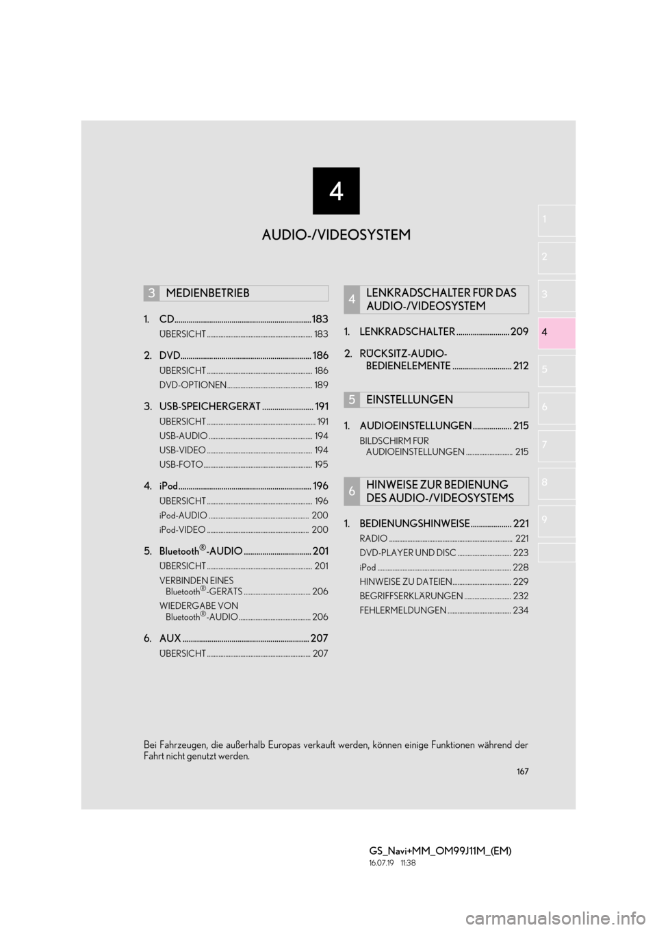 Lexus GS450h 2017  Navigationshandbuch (in German) 167
4
GS_Navi+MM_OM99J11M_(EM)
16.07.19     11:38
1
2
3
4
5 6
7
8 9
1. CD................................................................... 183
ÜBERSICHT ............................................