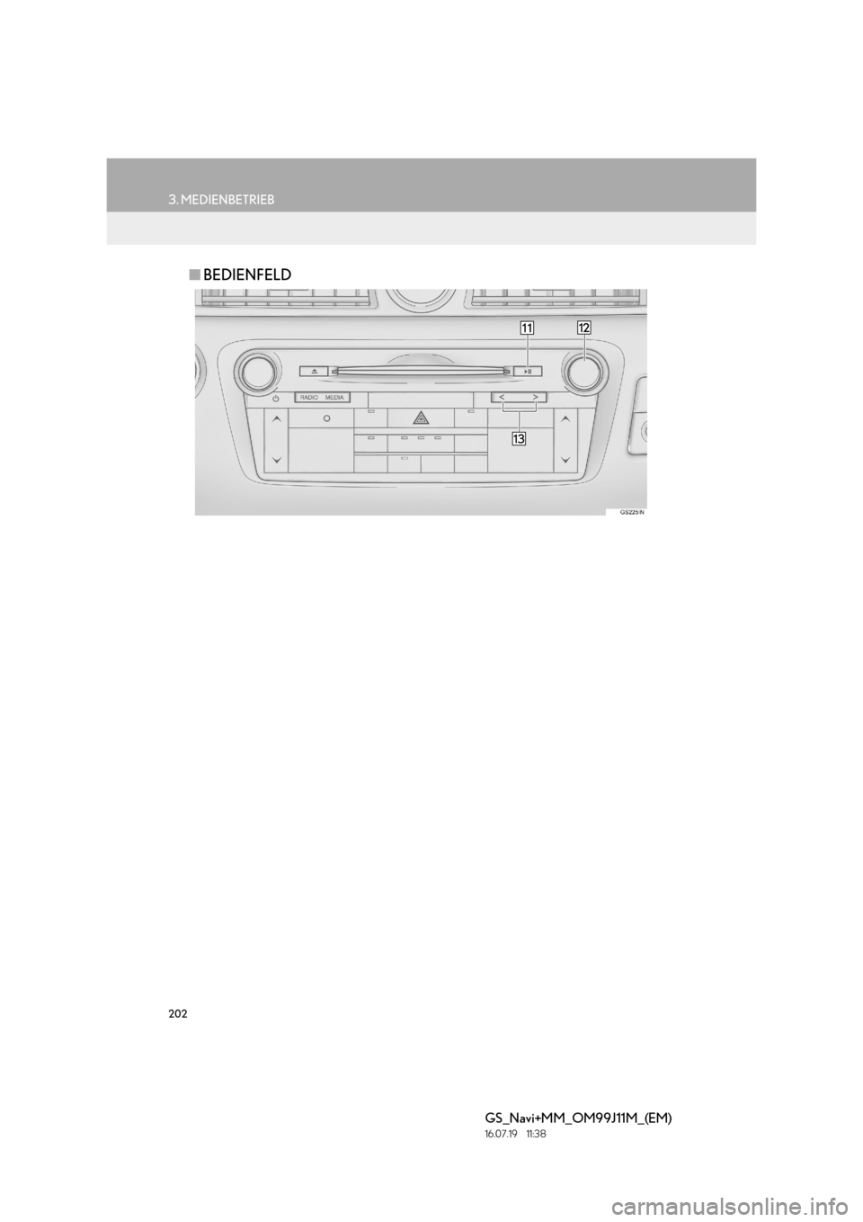 Lexus GS450h 2017  Navigationshandbuch (in German) 202
3. MEDIENBETRIEB
GS_Navi+MM_OM99J11M_(EM)
16.07.19     11:38
■BEDIENFELD 