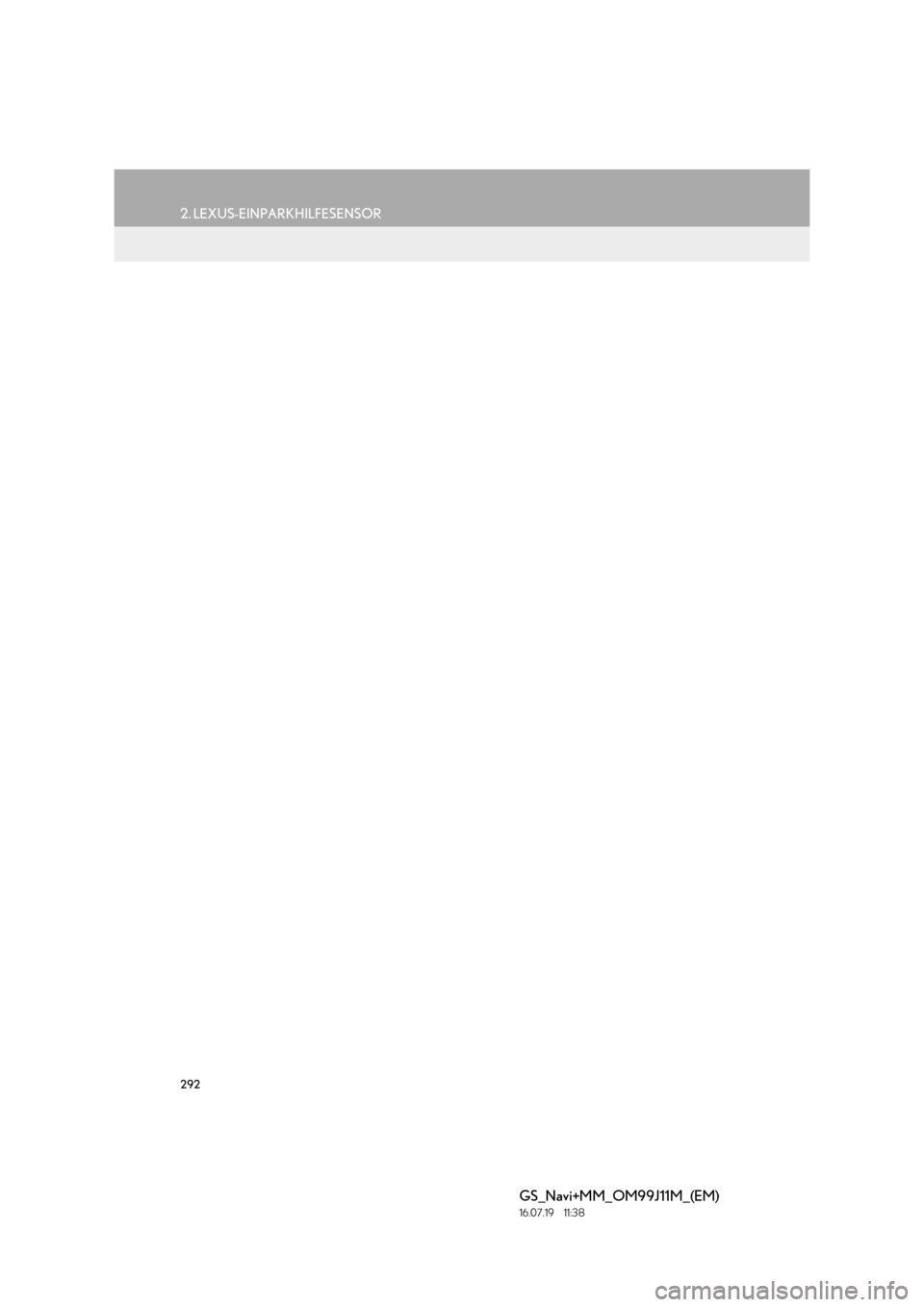 Lexus GS450h 2017  Navigationshandbuch (in German) 292
2. LEXUS-EINPARKHILFESENSOR
GS_Navi+MM_OM99J11M_(EM)
16.07.19     11:38 