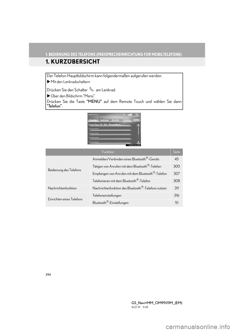 Lexus GS450h 2017 Navigationshandbuch (in German) 294
GS_Navi+MM_OM99J11M_(EM)
16.07.19 11:38
1. BEDIENUNG DES TELEFONS (FREISPRECHEINRICHTUNG FÜR MOBILTELEFONE)
1. KURZÜBERSICHT
Der Telefon-Hauptbildschirm kann folgendermaßen aufgerufen werde Lexus GS450h 2017 Navigationshandbuch (in German) 294
GS_Navi+MM_OM99J11M_(EM)
16.07.19 11:38
1. BEDIENUNG DES TELEFONS (FREISPRECHEINRICHTUNG FÜR MOBILTELEFONE)
1. KURZÜBERSICHT
Der Telefon-Hauptbildschirm kann folgendermaßen aufgerufen werde