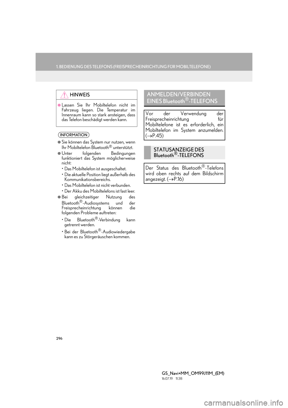 Lexus GS450h 2017 Navigationshandbuch (in German) 296
1. BEDIENUNG DES TELEFONS (FREISPRECHEINRICHTUNG FÜR MOBILTELEFONE)
GS_Navi+MM_OM99J11M_(EM)
16.07.19 11:38
HINWEIS
●Lassen Sie Ihr Mobiltelefon nicht im
Fahrzeug liegen. Die Temperatur im
Lexus GS450h 2017 Navigationshandbuch (in German) 296
1. BEDIENUNG DES TELEFONS (FREISPRECHEINRICHTUNG FÜR MOBILTELEFONE)
GS_Navi+MM_OM99J11M_(EM)
16.07.19 11:38
HINWEIS
●Lassen Sie Ihr Mobiltelefon nicht im
Fahrzeug liegen. Die Temperatur im