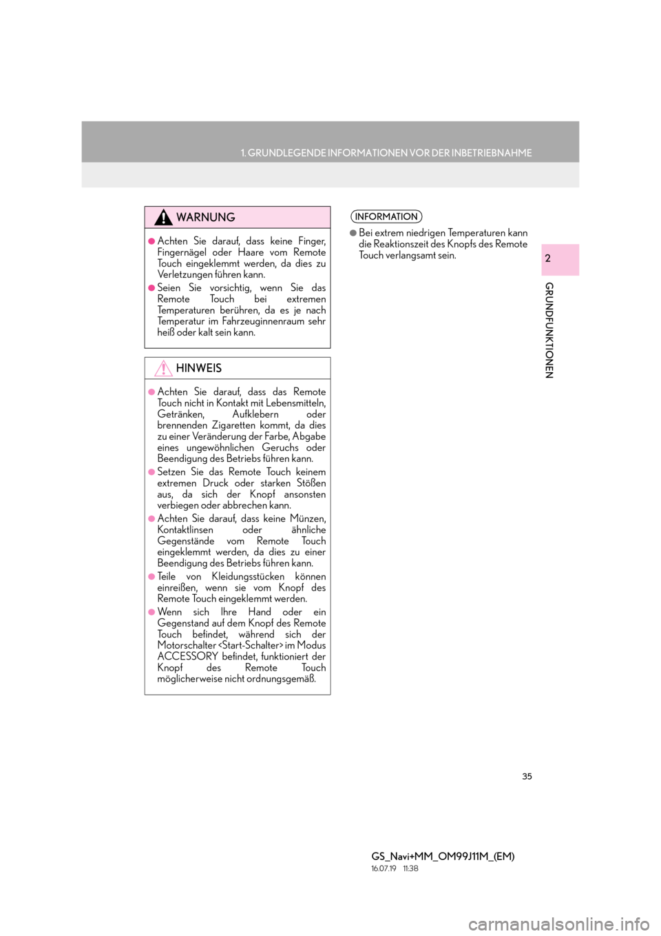 Lexus GS450h 2017 Navigationshandbuch (in German) 35
1. GRUNDLEGENDE INFORMATIONEN VOR DER INBETRIEBNAHME
GRUNDFUNKTIONEN
GS_Navi+MM_OM99J11M_(EM)
16.07.19 11:38
2
WA R N U N G
●Achten Sie darauf, dass keine Finger,
Fingernägel oder Haare vom Lexus GS450h 2017 Navigationshandbuch (in German) 35
1. GRUNDLEGENDE INFORMATIONEN VOR DER INBETRIEBNAHME
GRUNDFUNKTIONEN
GS_Navi+MM_OM99J11M_(EM)
16.07.19 11:38
2
WA R N U N G
●Achten Sie darauf, dass keine Finger,
Fingernägel oder Haare vom