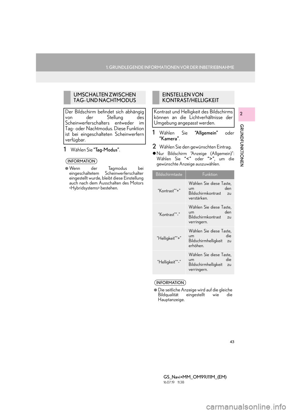 Lexus GS450h 2017 Navigationshandbuch (in German) 43
1. GRUNDLEGENDE INFORMATIONEN VOR DER INBETRIEBNAHME
GRUNDFUNKTIONEN
GS_Navi+MM_OM99J11M_(EM)
16.07.19 11:38
2
1Wählen Sie “Tag-Modus” .
1Wählen Sie “Allgemein” oder
“Kamera” .
2 Lexus GS450h 2017 Navigationshandbuch (in German) 43
1. GRUNDLEGENDE INFORMATIONEN VOR DER INBETRIEBNAHME
GRUNDFUNKTIONEN
GS_Navi+MM_OM99J11M_(EM)
16.07.19 11:38
2
1Wählen Sie “Tag-Modus” .
1Wählen Sie “Allgemein” oder
“Kamera” .
2