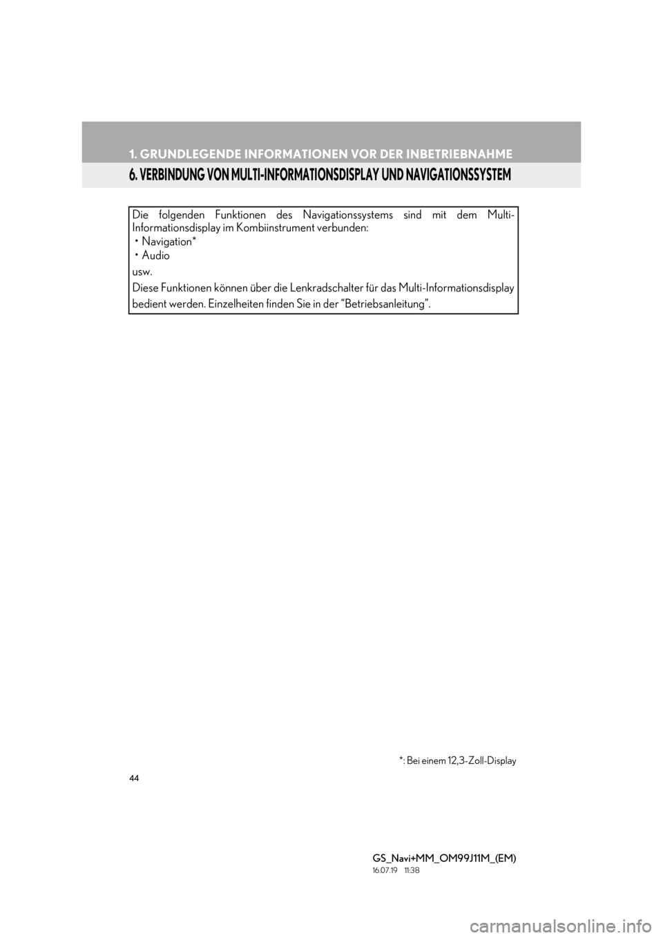 Lexus GS450h 2017 Navigationshandbuch (in German) 44
1. GRUNDLEGENDE INFORMATIONEN VOR DER INBETRIEBNAHME
GS_Navi+MM_OM99J11M_(EM)
16.07.19 11:38
6. VERBINDUNG VON MULTI-INFORMATIONSDISPLAY UND NAVIGATIONSSYSTEM
Die folgenden Funktionen des Navig Lexus GS450h 2017 Navigationshandbuch (in German) 44
1. GRUNDLEGENDE INFORMATIONEN VOR DER INBETRIEBNAHME
GS_Navi+MM_OM99J11M_(EM)
16.07.19 11:38
6. VERBINDUNG VON MULTI-INFORMATIONSDISPLAY UND NAVIGATIONSSYSTEM
Die folgenden Funktionen des Navig