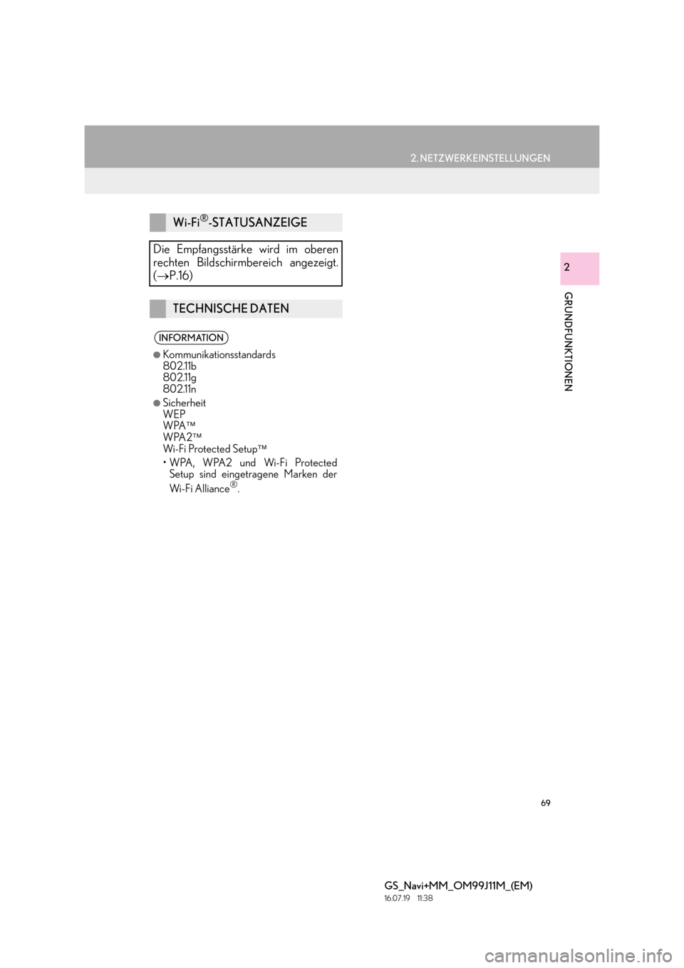 Lexus GS450h 2017  Navigationshandbuch (in German) 69
2. NETZWERKEINSTELLUNGEN
GRUNDFUNKTIONEN
GS_Navi+MM_OM99J11M_(EM)
16.07.19     11:38
2
Wi-Fi®-STATUSANZEIGE
Die Empfangsstärke wird im oberen
rechten Bildschirmbereich angezeigt.
( → P.16)
TECH