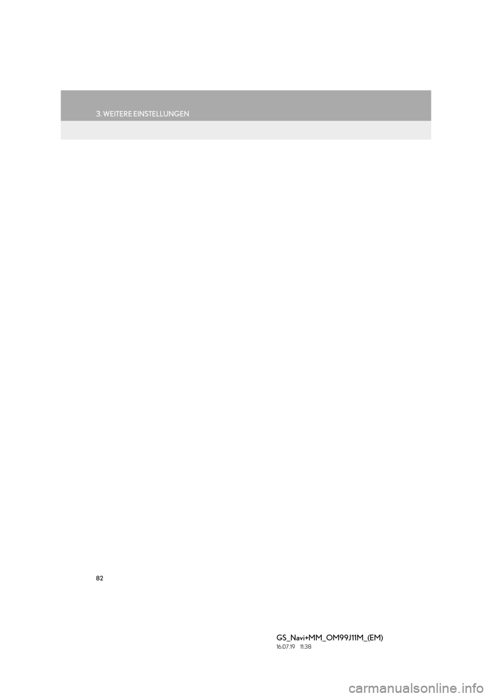 Lexus GS450h 2017 Navigationshandbuch (in German) 82
3. WEITERE EINSTELLUNGEN
GS_Navi+MM_OM99J11M_(EM)
16.07.19 11:38 Lexus GS450h 2017 Navigationshandbuch (in German) 82
3. WEITERE EINSTELLUNGEN
GS_Navi+MM_OM99J11M_(EM)
16.07.19 11:38