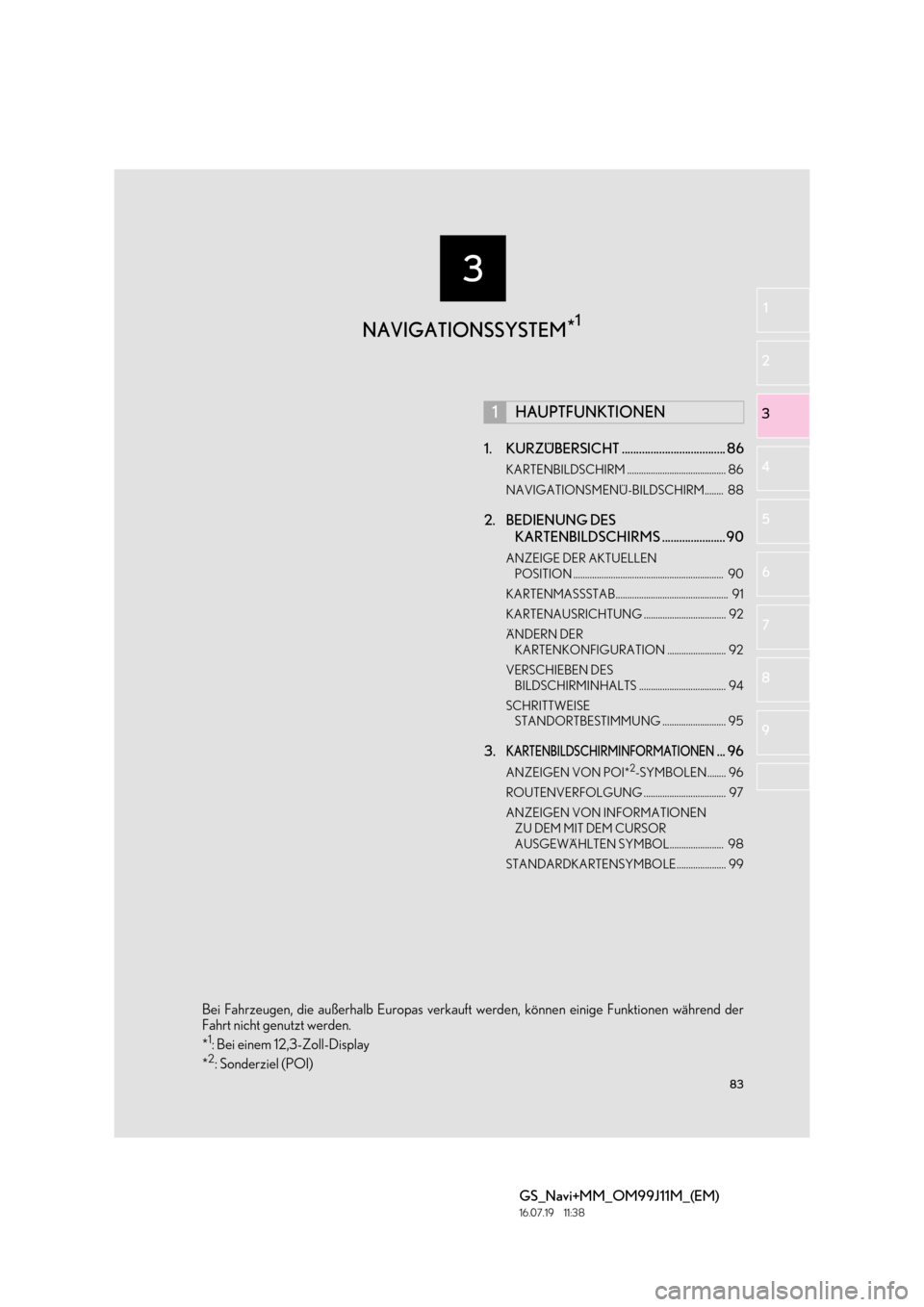Lexus GS450h 2017 Navigationshandbuch (in German) 3
83
GS_Navi+MM_OM99J11M_(EM)
16.07.19 11:38
1
2
3
4
5 6
7
8 9
1. KURZÜBERSICHT .................................... 86
KARTENBILDSCHIRM .......................................... 86
NAVIGATIONSM Lexus GS450h 2017 Navigationshandbuch (in German) 3
83
GS_Navi+MM_OM99J11M_(EM)
16.07.19 11:38
1
2
3
4
5 6
7
8 9
1. KURZÜBERSICHT .................................... 86
KARTENBILDSCHIRM .......................................... 86
NAVIGATIONSM