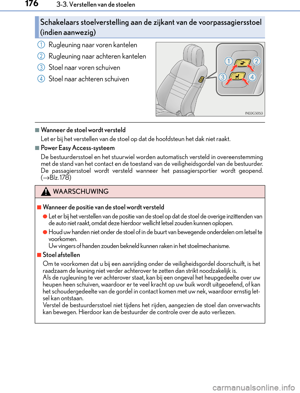 Lexus GS450h 2017  Handleiding (in Dutch) 1763-3. Verstellen van de stoelen
GS450h_300h_OM_OM30F92E_(EE)
Rugleuning naar voren kantelen
Rugleuning naar achteren kantelen
Stoel naar voren schuiven
Stoel naar achteren schuiven
■Wanneer de sto