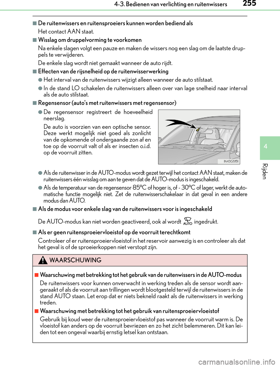 Lexus GS450h 2017  Handleiding (in Dutch) 2554-3. Bedienen van verlichting en ruitenwissers
4
Rijden
GS450h_300h_OM_OM30F92E_(EE)
■De ruitenwissers en ruitensproeiers kunnen worden bediend als
Het contact AAN staat.
■Wisslag om druppelvor