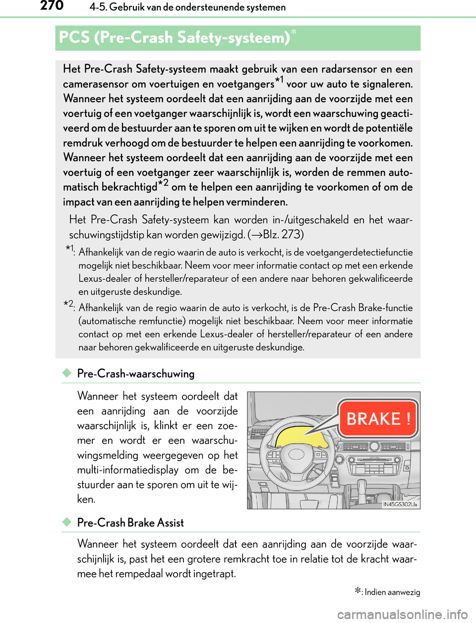 Lexus GS450h 2017  Handleiding (in Dutch) 2704-5. Gebruik van de ondersteunende systemen
GS450h_300h_OM_OM30F92E_(EE)
PCS (Pre-Crash Safety-systeem)∗
◆Pre-Crash-waarschuwing
Wanneer het systeem oordeelt dat
een aanrijding aan de voorzijde