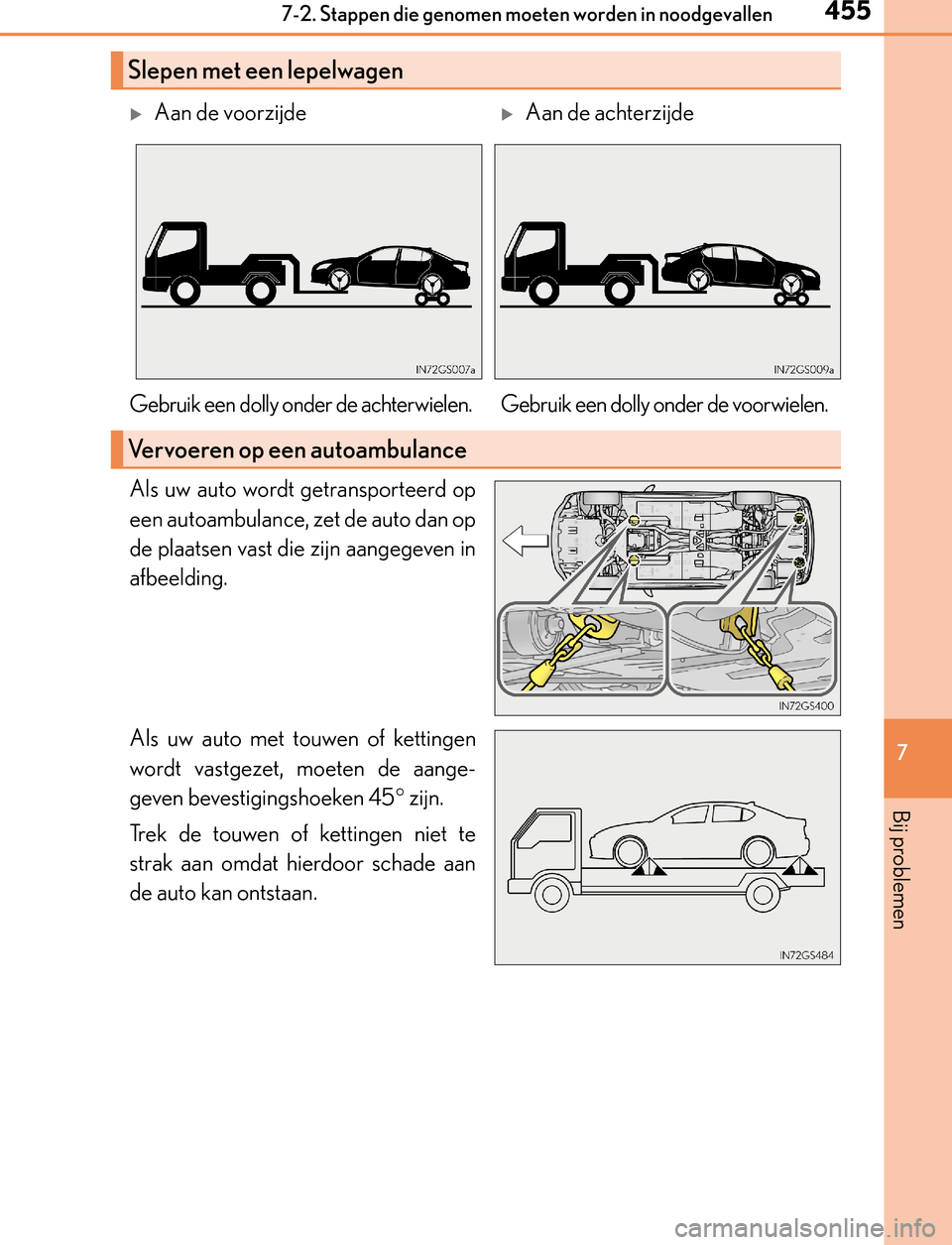 Lexus GS450h 2017 Handleiding (in Dutch) 4557-2. Stappen die genomen moeten worden in noodgevallen
7
Bij problemen
GS450h_300h_OM_OM30F92E_(EE)
Als uw auto wordt getransporteerd op
een autoambulance, zet de auto dan op
de plaatsen vast die z Lexus GS450h 2017 Handleiding (in Dutch) 4557-2. Stappen die genomen moeten worden in noodgevallen
7
Bij problemen
GS450h_300h_OM_OM30F92E_(EE)
Als uw auto wordt getransporteerd op
een autoambulance, zet de auto dan op
de plaatsen vast die z