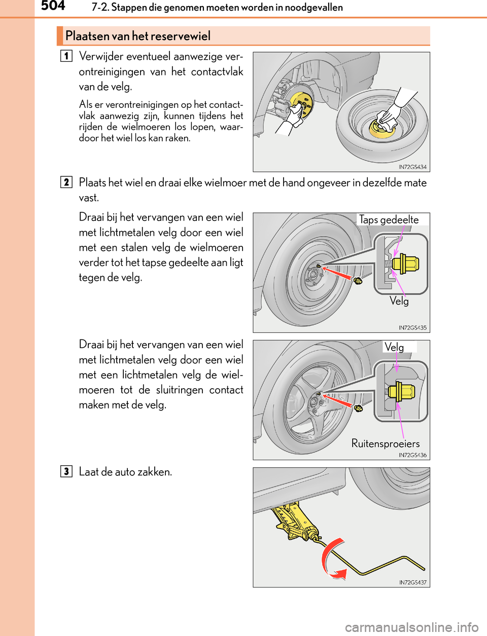 Lexus GS450h 2017  Handleiding (in Dutch) 5047-2. Stappen die genomen moeten worden in noodgevallen
GS450h_300h_OM_OM30F92E_(EE)
Verwijder eventueel aanwezige ver-
ontreinigingen van het contactvlak
van de velg.
Als er verontreinigingen op he Lexus GS450h 2017  Handleiding (in Dutch) 5047-2. Stappen die genomen moeten worden in noodgevallen
GS450h_300h_OM_OM30F92E_(EE)
Verwijder eventueel aanwezige ver-
ontreinigingen van het contactvlak
van de velg.
Als er verontreinigingen op he