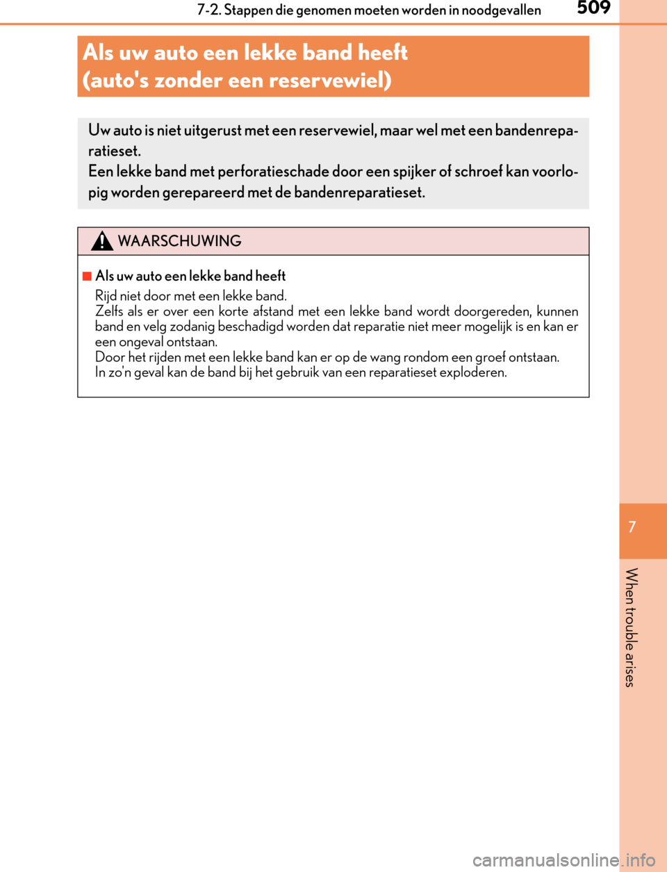 Lexus GS450h 2017  Handleiding (in Dutch) 509
7 7-2. Stappen die genomen moeten worden in noodgevallen
When trouble arises
GS450h_300h_OM_OM30F92E_(EE)
Als uw auto een lekke band heeft 
(autos zonder een reservewiel)
Uw auto is niet uitgerus Lexus GS450h 2017  Handleiding (in Dutch) 509
7 7-2. Stappen die genomen moeten worden in noodgevallen
When trouble arises
GS450h_300h_OM_OM30F92E_(EE)
Als uw auto een lekke band heeft 
(autos zonder een reservewiel)
Uw auto is niet uitgerus
