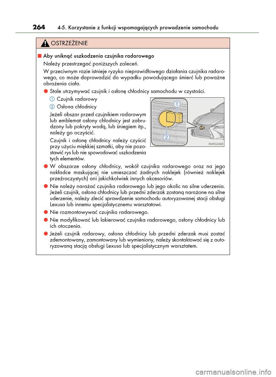Lexus GS450h 2017  Instrukcja Obsługi (in Polish) 2644-5. Korzystanie z funkcji wspomagajàcych prowadzenie samochodu
Aby uniknàç uszkodzenia czujnika radarowego
Nale˝y przestrzegaç poni˝szych zaleceƒ.
W przeciwnym razie istnieje ryzyko niepra