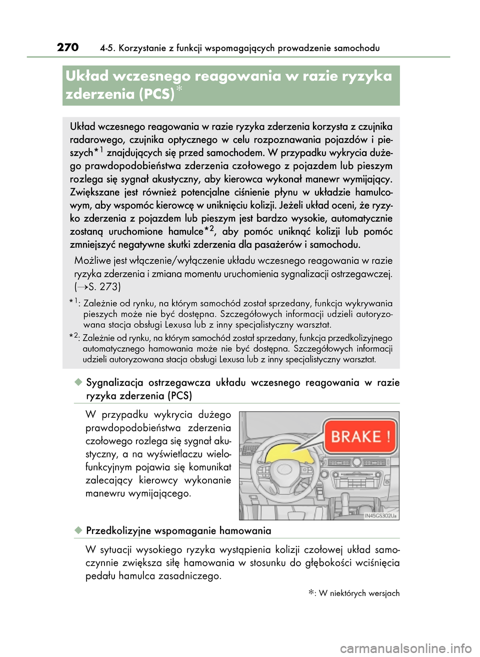 Lexus GS450h 2017  Instrukcja Obsługi (in Polish) Sygnalizacja  ostrzegawcza  uk∏adu  wczesnego  reagowania  w razie 
ryzyka zderzenia (PCS)
W przypadku  wykrycia  du˝ego
prawdopodobieƒstwa  zderzenia
czo∏owego rozlega si´ sygna∏ aku-
stycz
