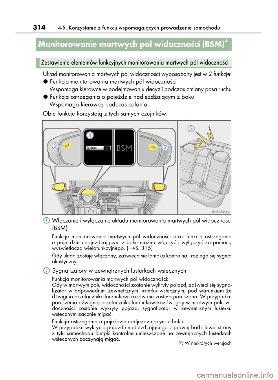 Lexus GS450h 2017 Instrukcja Obsługi (in Polish) Uk∏ad monitorowania martwych pól widocznoÊci wyposa˝ony jest w 2 funkcje:
Funkcja monitorowania martwych pól widocznoÊci
Wspomaga kierowc´ w podejmowaniu decyzji podczas zmiany pasa ruchu
Funk Lexus GS450h 2017 Instrukcja Obsługi (in Polish) Uk∏ad monitorowania martwych pól widocznoÊci wyposa˝ony jest w 2 funkcje:
Funkcja monitorowania martwych pól widocznoÊci
Wspomaga kierowc´ w podejmowaniu decyzji podczas zmiany pasa ruchu
Funk
