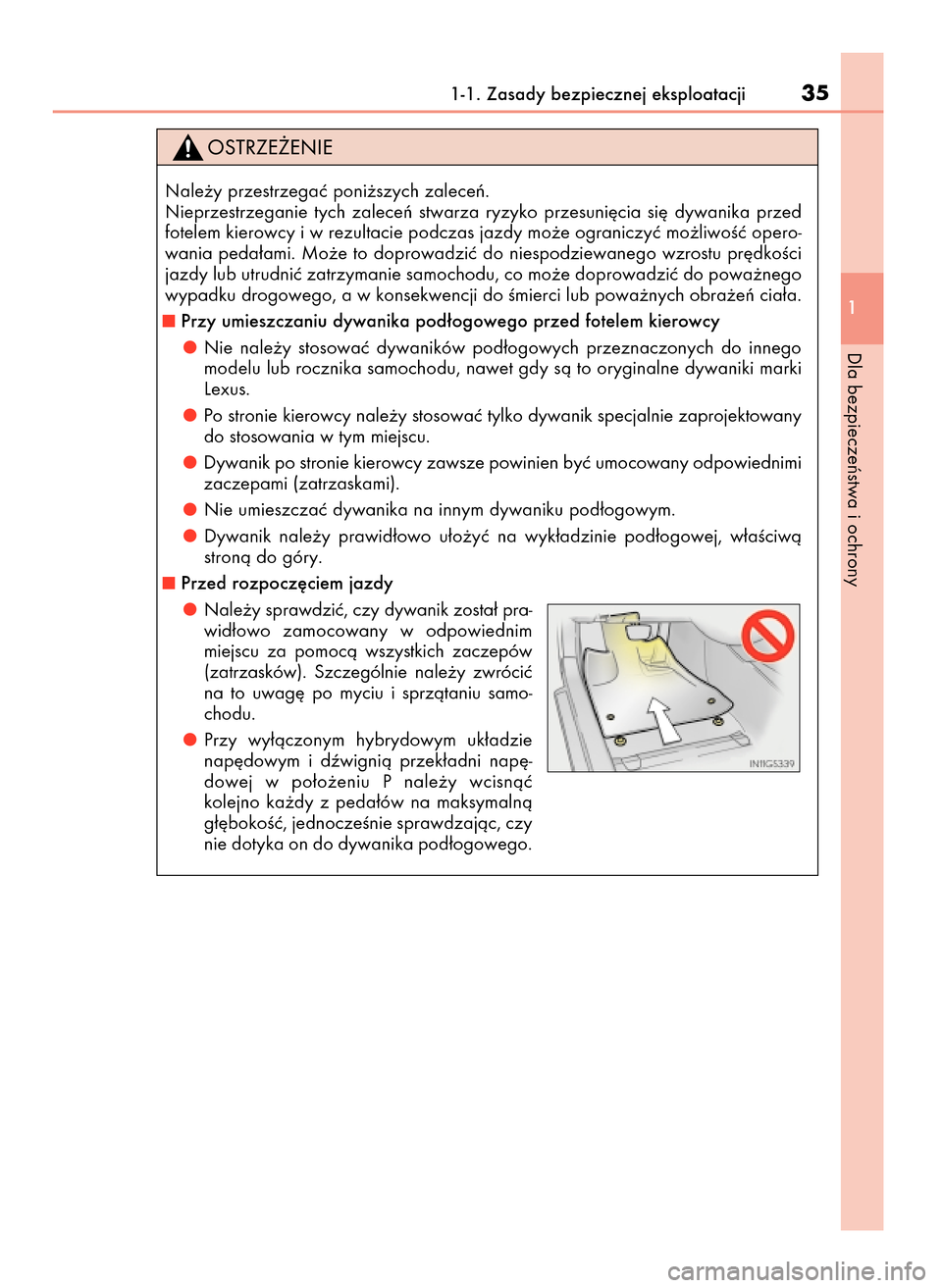 Lexus GS450h 2017  Instrukcja Obsługi (in Polish) 1-1. Zasady bezpiecznej eksploatacji35
1
Dla bezpieczeƒstwa i ochrony
Nale˝y przestrzegaç poni˝szych zaleceƒ.
Nieprzestrzeganie  tych  zaleceƒ  stwarza  ryzyko  przesuni´cia  si´  dywanika  pr