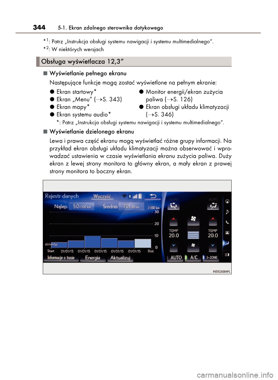 Lexus GS450h 2017  Instrukcja Obsługi (in Polish) *1: Patrz „Instrukcja obs∏ugi systemu nawigacji i systemu multimedialnego”.
*
2: W niektórych wersjach
WyÊwietlanie pe∏nego ekranu
Nast´pujàce funkcje mogà zostaç wyÊwietlone na pe∏ny