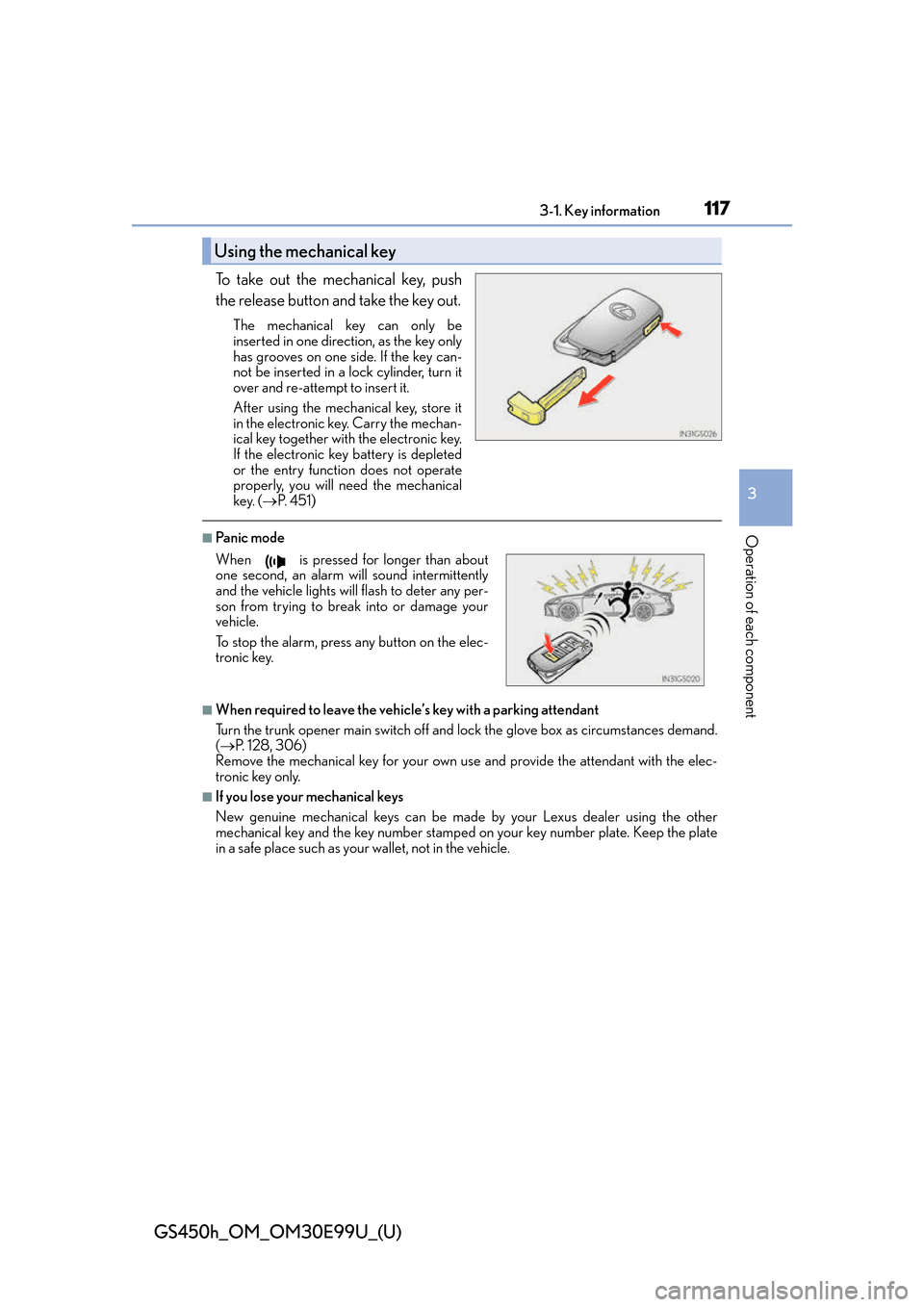 Lexus GS450h 2016 Owners Manual / LEXUS 2016 GS450H OWNERS MANUAL (OM30E99U) GS450h_OM_OM30E99U_(U)
1173-1. Key information
3
Operation of each component
To take out the mechanical key, push
the release button and take the key out.
The mechanical key can only be
inserted in on Lexus GS450h 2016 Owners Manual / LEXUS 2016 GS450H OWNERS MANUAL (OM30E99U) GS450h_OM_OM30E99U_(U)
1173-1. Key information
3
Operation of each component
To take out the mechanical key, push
the release button and take the key out.
The mechanical key can only be
inserted in on