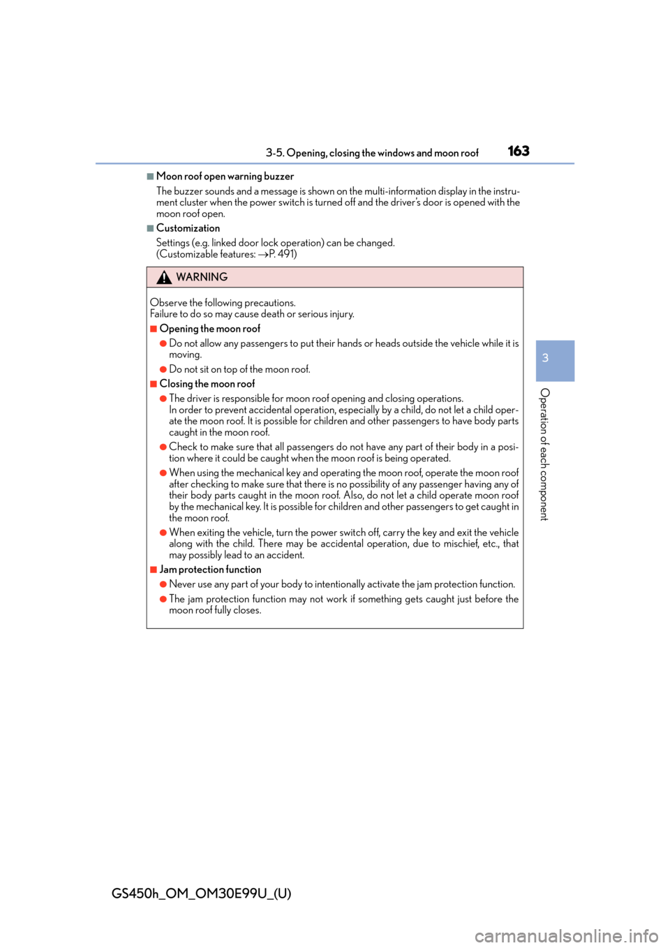 Lexus GS450h 2016  Owners Manual / LEXUS 2016 GS450H  (OM30E99U) User Guide GS450h_OM_OM30E99U_(U)
1633-5. Opening, closing the windows and moon roof
3
Operation of each component
■Moon roof open warning buzzer
The buzzer sounds and a message is shown on the multi-informati