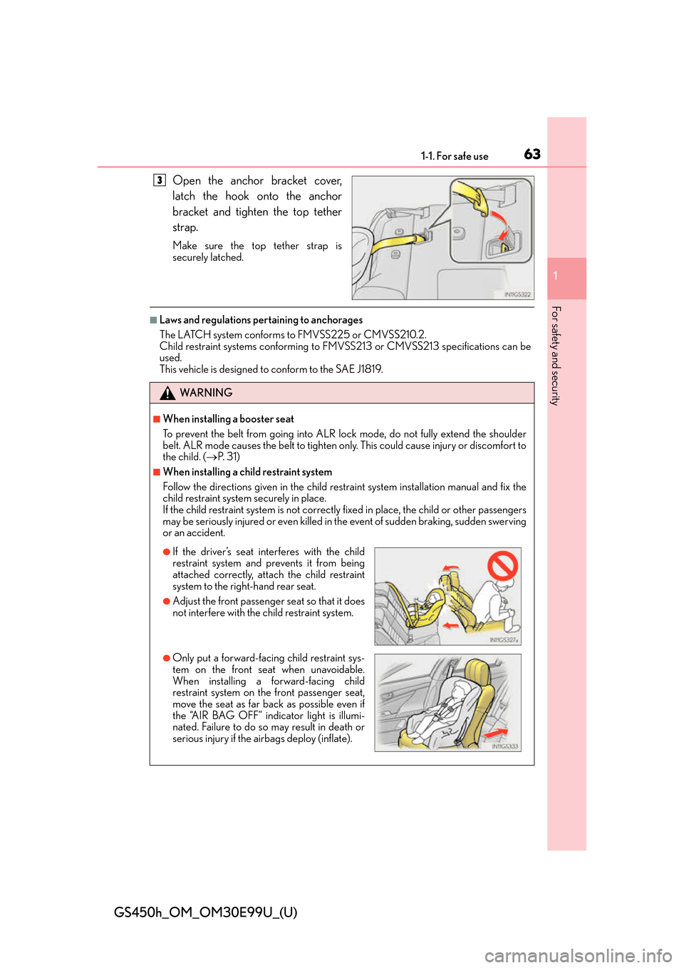 Lexus GS450h 2016  Owners Manual / LEXUS 2016 GS450H  (OM30E99U) Repair Manual 631-1. For safe use
GS450h_OM_OM30E99U_(U)
1
For safety and security
Open the anchor bracket cover,
latch the hook onto the anchor
bracket and tighten the top tether
strap.
Make sure the top tether st