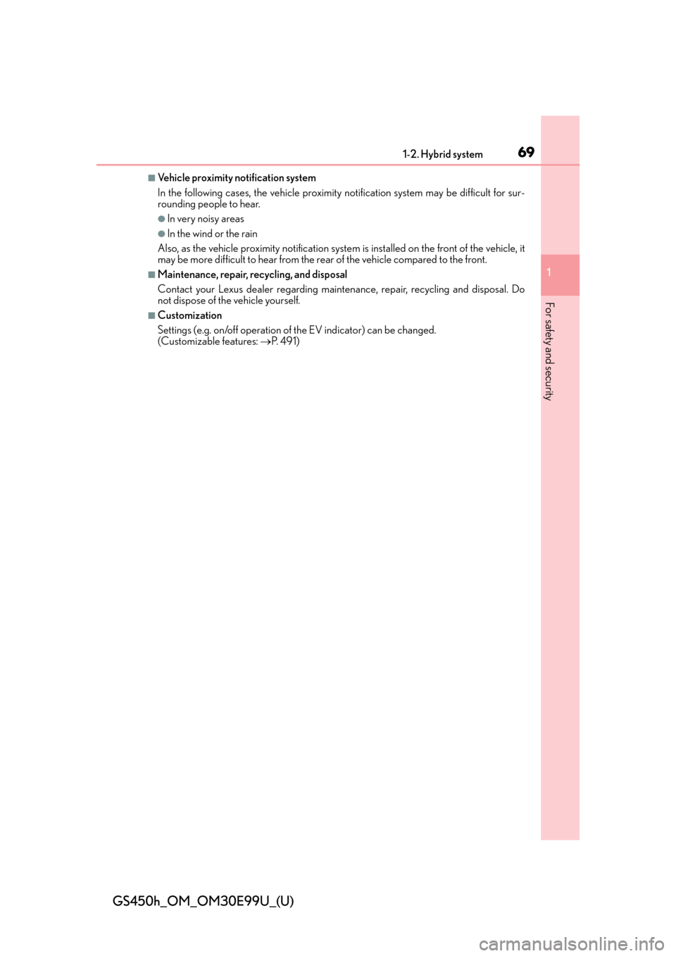 Lexus GS450h 2016  Owners Manual / LEXUS 2016 GS450H  (OM30E99U) Repair Manual 691-2. Hybrid system
GS450h_OM_OM30E99U_(U)
1
For safety and security
■Vehicle proximity notification system
In the following cases, the vehicle proximity notification system may be difficult for su